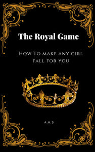 The Royal Game - How to Make Any Girl Fall For You - 80% DISCOUNT