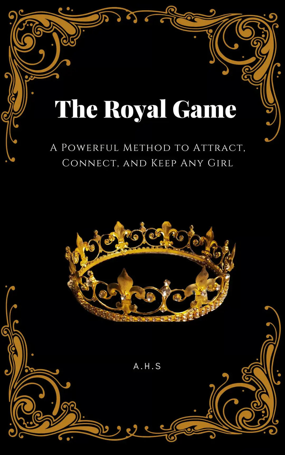 The Royal Game — How to Become the Man Women Crave